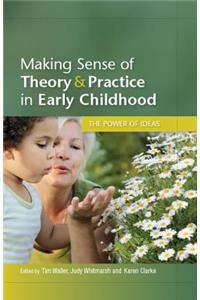 Making Sense of Theory and Practice in Early Childhood