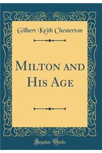 Milton and His Age (Classic Reprint)