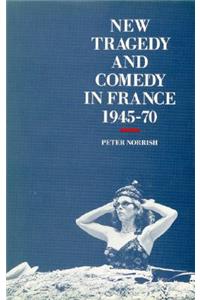 New Tragedy and Comedy in France, 1945-1970