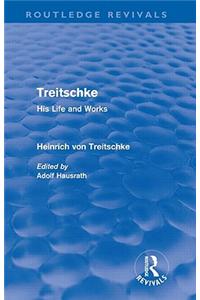 Treitschke: His Life and Works: His Life and Works(Routledge Revivals)