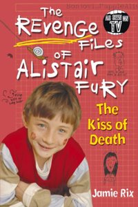 The Revenge Files of Alistair Fury: The Kiss of Death