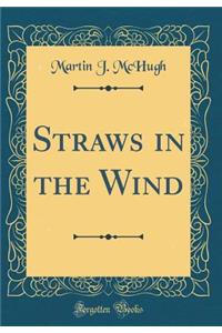 Straws in the Wind (Classic Reprint)