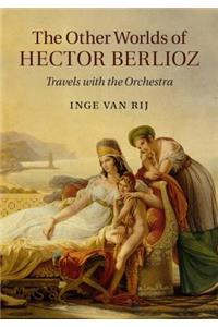 Other Worlds of Hector Berlioz