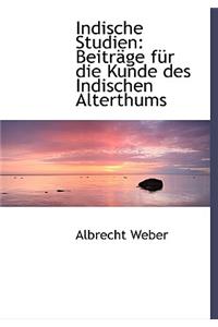 Indische Studien: Beitracge Fa1/4r Die Kunde Des Indischen Alterthums (Large Print Edition)
