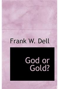 God or Gold?