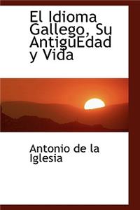 El Idioma Gallego, Su Antiguedad y Vida