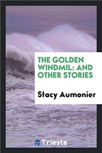 The golden windmil: and other stories