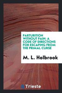 Parturition without Pain: A Code of Directions for Escaping from the Primal Curse