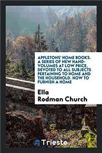 APPLETONS' HOME BOOKS. A SERIES OF NEW H