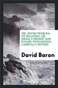 The Jewish Problem, Its Solution