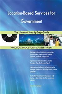 Location-Based Services for Government The Ultimate Step-By-Step Guide