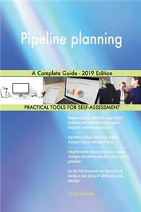 Pipeline planning A Complete Guide - 2019 Edition