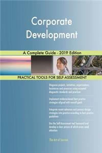 Corporate Development A Complete Guide - 2019 Edition