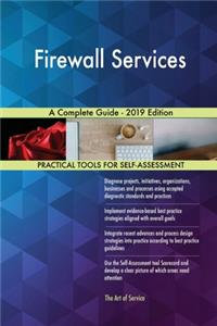 Firewall Services A Complete Guide - 2019 Edition