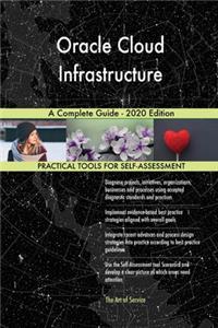 Oracle Cloud Infrastructure A Complete Guide - 2020 Edition