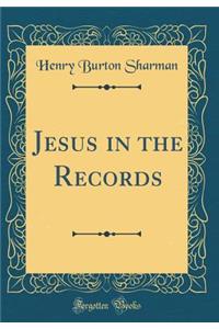 Jesus in the Records (Classic Reprint)