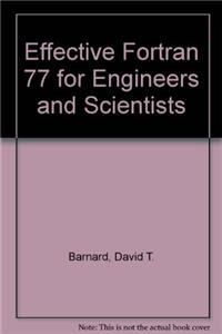 Effective Fortran 77 for Engineers and Scientists