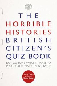 The Horrible Histories British Citizen's Quiz Book