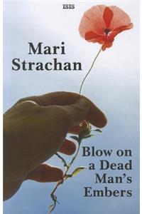 Blow On A Dead Man's Embers