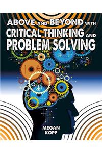 Above and Beyond with Critical Thinking and Problem Solving