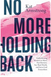 No More Holding Back
