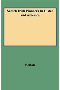 Scotch Irish Pioneers in Ulster and America