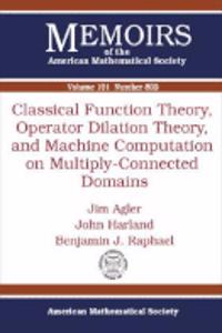 Classical Function Theory, Operator Dilation Theory, and Machine Computation on Multiply-connected Domains