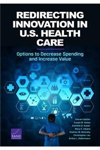 Redirecting Innovation in U.S. Health Care