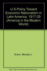 U.S. Policy Toward Economic Nationalism in Latin American, 1917-1929