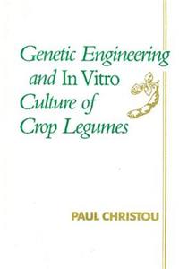 Genetic Engineering and in Vitro Culture of Crop Legumes