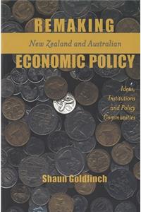 Remaking New Zealand and Australian Economic Policy