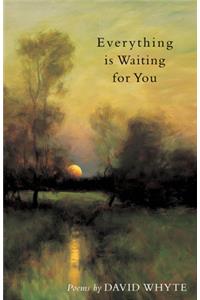 Everything Is Waiting for You