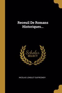 Receuil De Romans Historiques...
