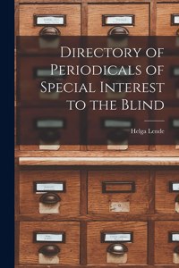 Directory of Periodicals of Special Interest to the Blind