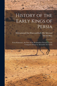 History of the Early Kings of Persia