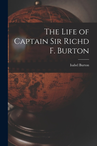 Life of Captain Sir Richd F. Burton