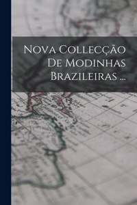 Nova Collecção De Modinhas Brazileiras ...
