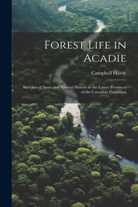 Forest Life in Acadie
