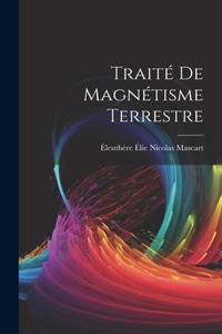 Traité De Magnétisme Terrestre