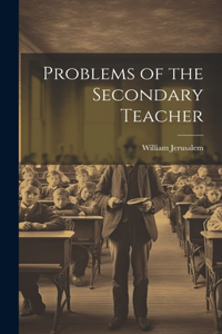 Problems of the Secondary Teacher