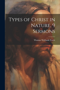 Types of Christ in Nature, 9 Sermons