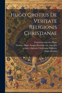 Hugo Grotius De veritate religionis Christianae