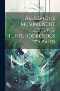 Allgemeine Musikalische Zeitung, Fünfunddreißigster Band