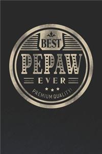 Best Pepaw Ever Genuine Authentic Premium Quality