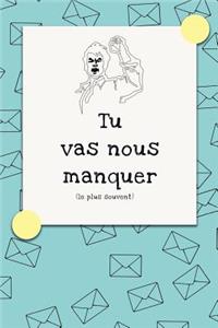 Tu vas nous manquer (le plus souvent): Le livre d'adieu pour les chers collègues - Le Livre De Collègues Pour De Belles Paroles De Vos Collègues De Bureau