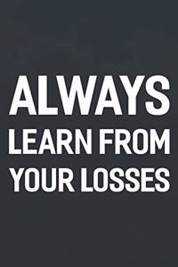 Always Learn From Your Losses