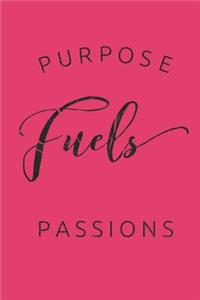 Purpose Fuels Passions