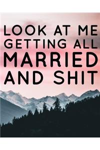 Look At Me Getting All Married and Shit