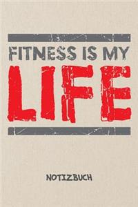 Fitness Is My Life NOTIZBUCH