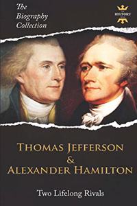 Thomas Jefferson & Alexander Hamilton